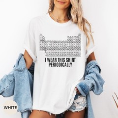 Comfort Colors® Dr Grace’s Periodic Table Shirt, Jazz Hands, I Wear This Shirt