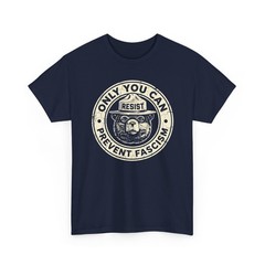Only You Can Prevent Fascism Resist National Parks Unisex T-Shirt
