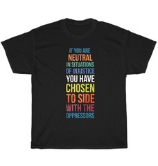 If You are Neutral in Situations of Injustice Gender Equality T-shirt Unisex NEW