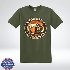 If Shenan Once Ill Shenanigan Raccoon Beer Funny Humor T-Shirt