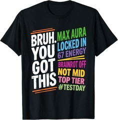 Bruh You Got This Test Day 67 Meme Funny Exam Day Teacher T-Shirt