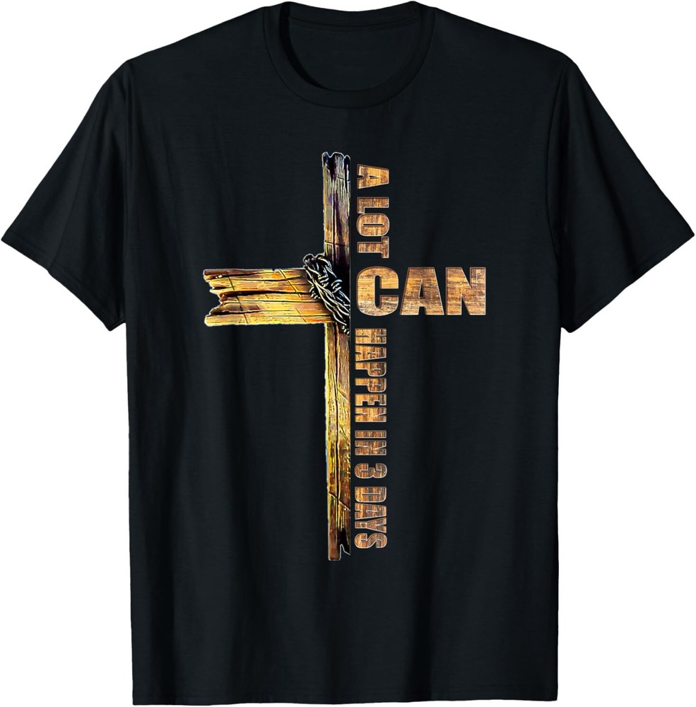 A Lot Can Happen In 3 Days Easter Religious Women Men T-Shirt