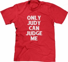 Only Judy Can Judge Me Tshirt funny saying sarcastic humor Funny Tshirts for Men