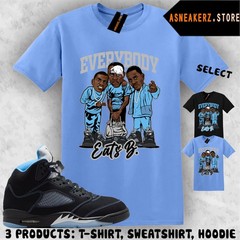 Shirt Matching AJ 5 Black UNC Blue 2026 Match Sneaker Everybody Eats B T-Shirt