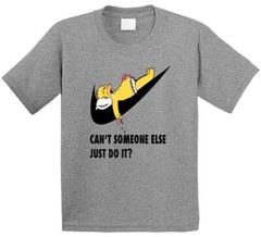 CAN’T SOMEONE ELSE JUST DO IT??? SPORTS GRAY T Shirt