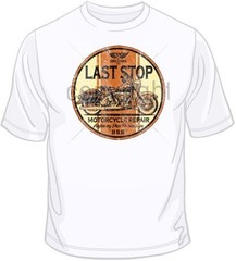 Last Stop Motocycle Repair T Shirt You Choose Style, Size, Color Up to 4XL 10433