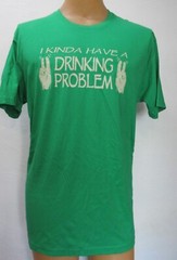 I KINDA HAVE A DRINKING PROBLEM (Alcohol Funny) T-Shirt Men’s size Large