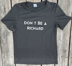 NWOT Lightweight Athletic Fit Don’t Be A Richard “Dick” Poly Cotton Blend Shirt