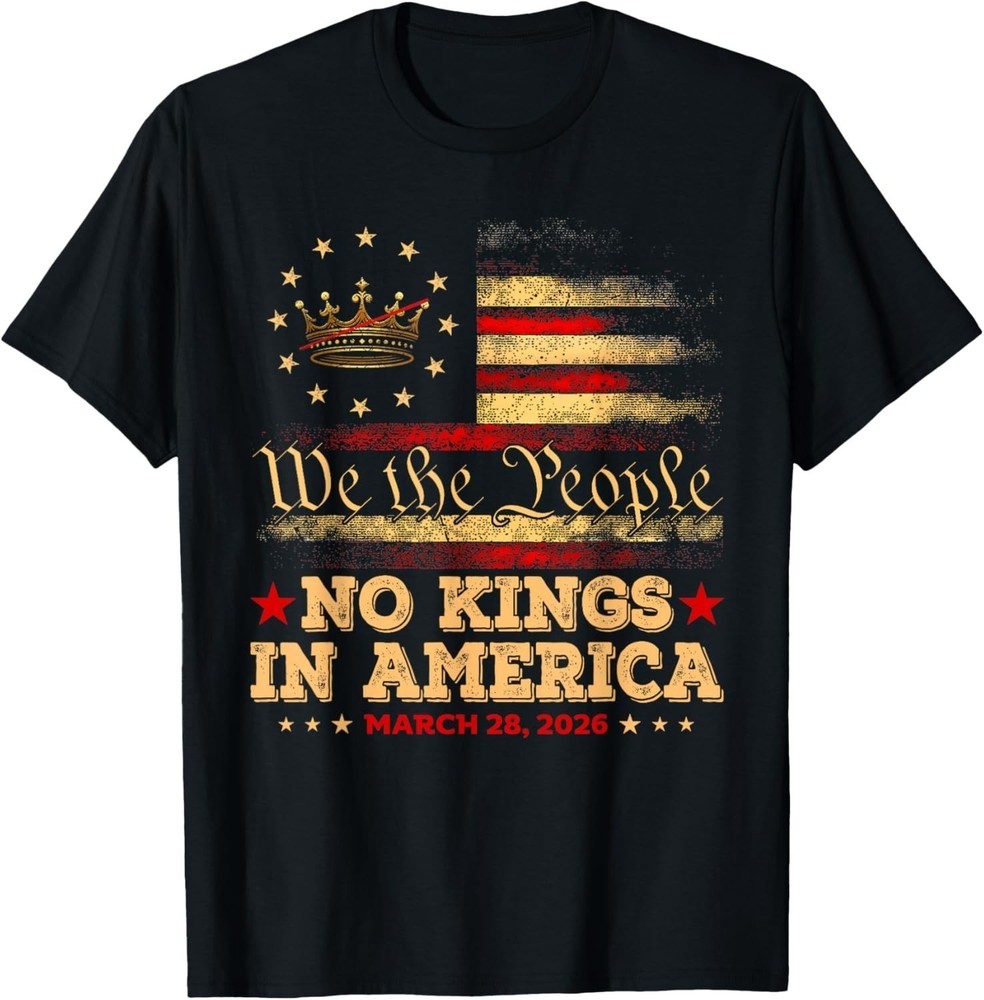 No Kings in America March 28 2026 No Kings Day T-Shirt