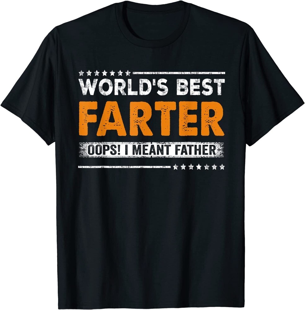 Father’s Day Funny World’s Best Farter I Mean Father T-Shirt, Size M – 3XL