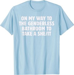 On My Way To The Genderless Bathroom To Take a She/It Funny T-Shirt