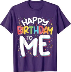 Happy Birthday To Me Funny Birthday Party Unisex T-Shirt