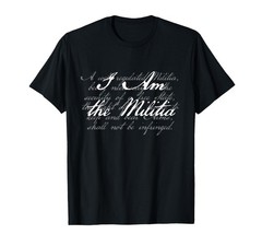 I Am The Militia Pro 2nd Amendment Support T-Shirt
