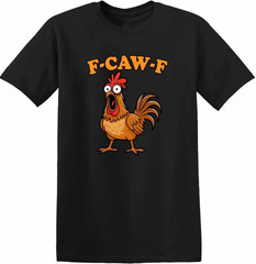 Funny-F Caw-F Chicken Shirt Humor FCAWF T-Shirt 1