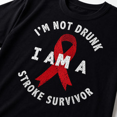 I’m Not Drunk I’m a Stroke Survivor Funny Stroke Awareness T-Shirt