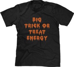 Big Trick Or Treat Energy Halloween Costume Party Funny Parody Saying Mens Tee