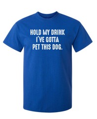 Gotta Pet This Dog Sarcastic Humor Graphic Super Soft Ring Spun Funny T Shirt