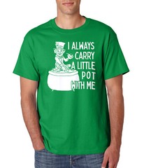 I Always Carry Pot With Me T-Shirt St Patricks Day Gift Tee 100% Screen Printed