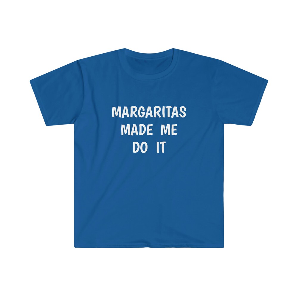Margaritas Made Me Do It Funny Drinking Unisex Softstyle T-Shirt