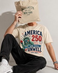 America 250 And Still Unwell Shirt, Funny 4th of July Graphic Tee