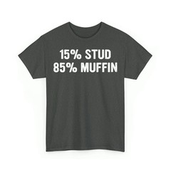 15% Stud 85% Muffin Funny Quote Design Unisex T-Shirt
