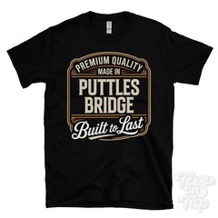 MADE IN PUTTLES BRIDGE PREMIUM QUALITY BUILT TO LAST T-SHIRT sway england