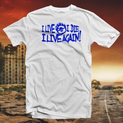 I Live, I Die, I Live Again COTTON T-SHIRT Cult Classic Post Apocalyptic Movie