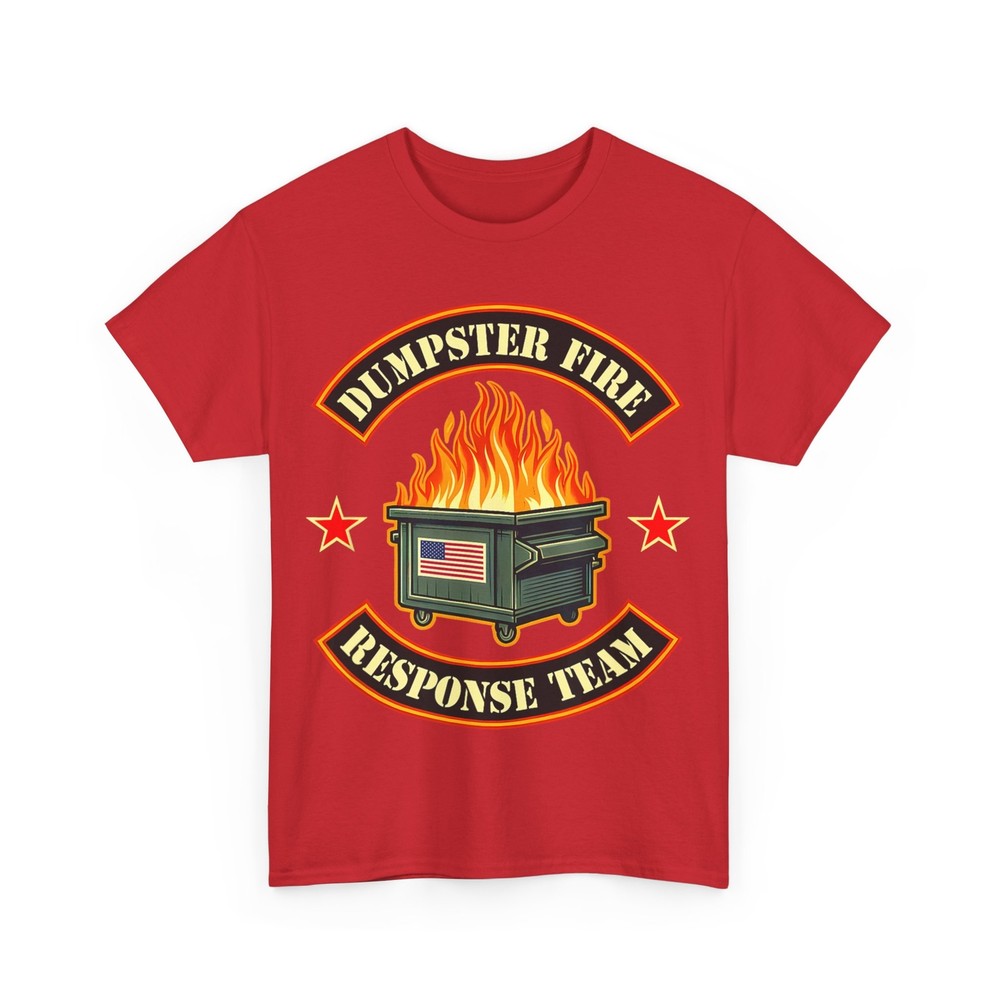 DUMPSTER FIRE RESPONSE TEAM Fire dumpster gifts for office T-Shirt