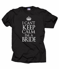 Wedding T-Shirt I Can’t Keep Calm I Am A Bride Tee Shirt Bachelorette Party