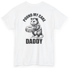 Funny Pound My Cake Daddy Tee (Back Print) | Unethical Threads