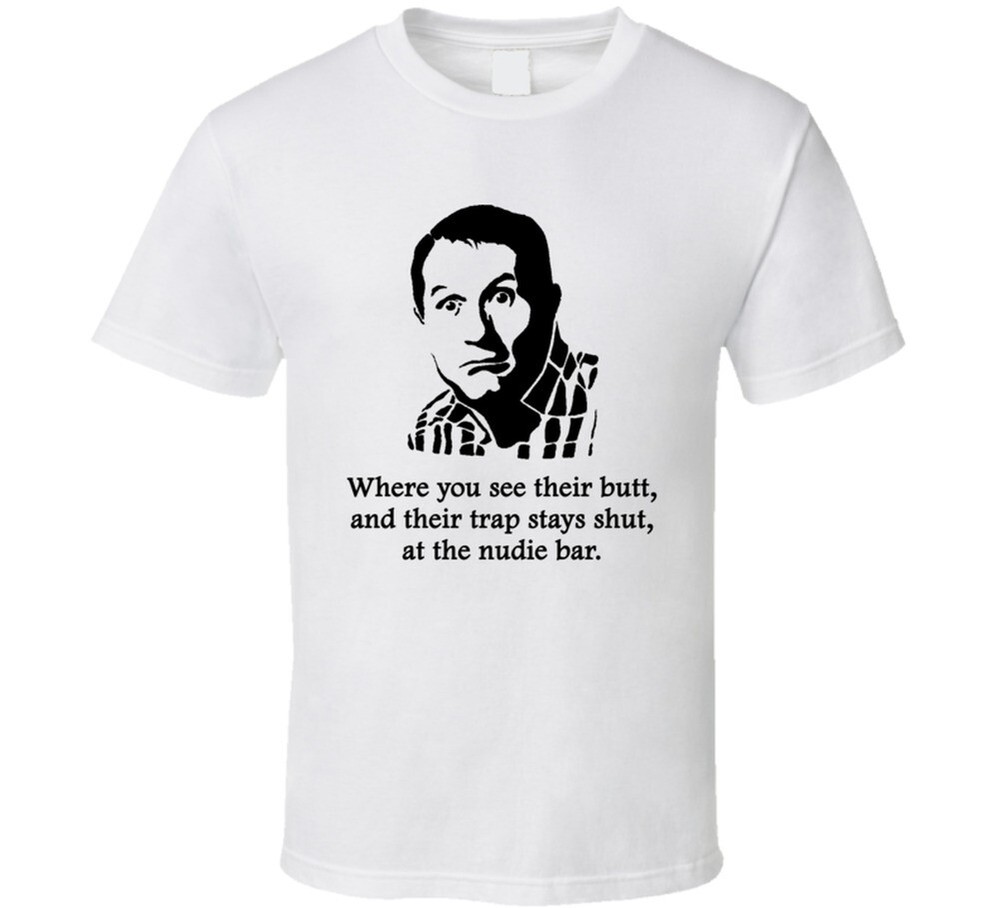 Al Bundy Married With Children Butt Quote Tv Show Funny Fan T Shirt
