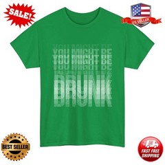 You Might Be Drunk Meme T-Shirt – Funny Sarcastic Humor Vintage Party Tee Gift