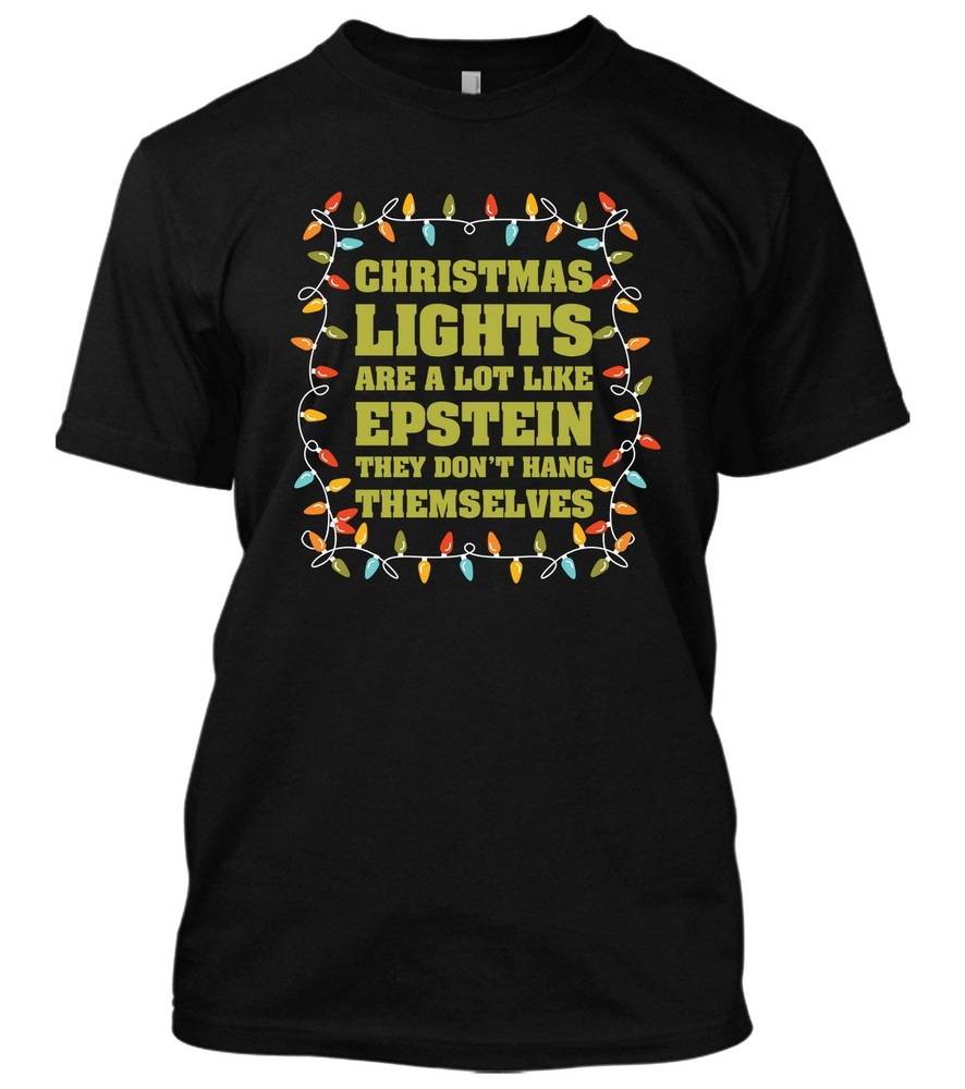 Christmas Lights Are A Lot Like Epstein They Don’t Hang Themselves New Men Shirt