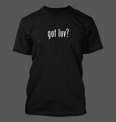 got luv? – Men’s Funny T-Shirt New RARE