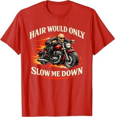 Hair Would Only Slow Me Down Funny Bald Head Humor for Men T-Shirt