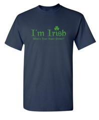 Being Irish Is My Super Power Sarcastic Humor Super Soft Ring Spun Funny T Shirt