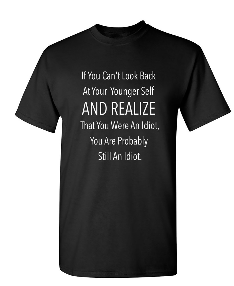 If You Can’t Look Back Sarcastic Humor Graphic Novelty Funny T Shirt