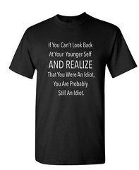 If You Can’t Look Back Sarcastic Humor Graphic Novelty Funny T Shirt