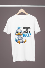 Do I Look Like I Give a Duck T-Shirt
