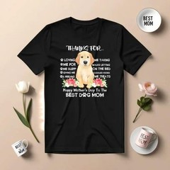 Thanks For Loving Me Happy Mother’s Day To The Best Dog Mom T-Shirts