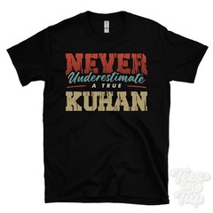 NEVER UNDERESTIMATE A TRUE KUHAN T-SHIRT – Wear Your Name Proudly