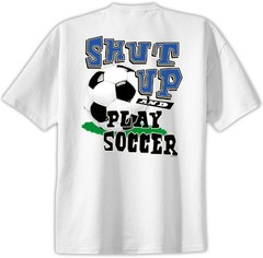 Soccer Shut Up and Play T-Shirt Jersey Short Sleeve New Adult & Youth Sizes