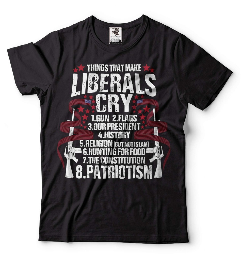 Things That Make Liberals Cry Shirt Anti Liberal Shirt Pro Gun Patriotic Tee