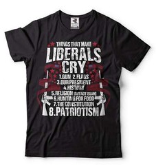 Things That Make Liberals Cry Shirt Anti Liberal Shirt Pro Gun Patriotic Tee