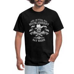 I’m Your Huckleberry Say When Men’s T-Shirt