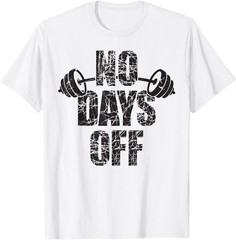 No Days Off Bodybuilder Saying Barbell Bodybuilding Gift Unisex T-Shirt
