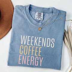Comfort Tee Weekends Coffee Energy Shirt Relaxed Fit Soft