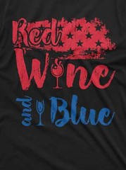 Funny Wine Shirt Red Wine And Blue Shirt USA Flag Tee 4th Of July Wine Shirt