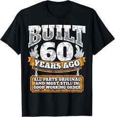 Funny 60th Birthday Shirt B-Day Gift Saying Age 60 Year Joke Gift Unisex T-Shirt