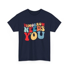 Tomorrow Needs You Mental Health Awareness You Matter T-Shirt